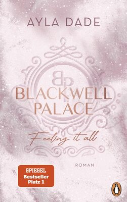 Alle Details zum Kinderbuch Blackwell Palace. Feeling it all: Roman. Der Nr. 1-SPIEGEL-Bestseller – das Finale der beliebten New Adult Reihe voller Spice, Glamour und Intrigen (Die Frozen-Hearts-Reihe, Band 3) und ähnlichen Büchern