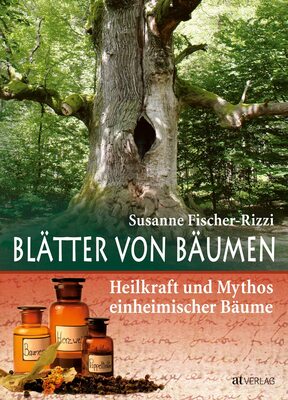 Alle Details zum Kinderbuch Blätter von Bäumen: Heilkraft und Mythos einheimischer Bäume und ähnlichen Büchern