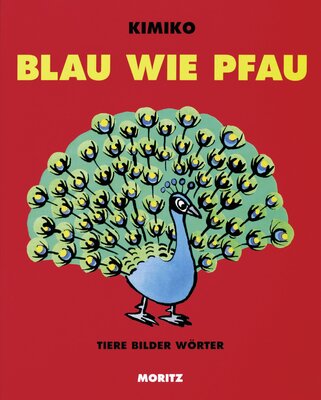 Alle Details zum Kinderbuch Blau wie Pfau: Tiere Bilder Wörter. und ähnlichen Büchern