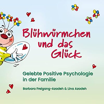 Alle Details zum Kinderbuch Blühwürmchen und das Glück: Gelebte Positive Psychologie in der Familie und ähnlichen Büchern