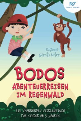 Alle Details zum Kinderbuch Bodos Abenteuerreisen im Regenwald - Ein spannendes Vorlesebuch für Kinder ab 5 Jahren und ähnlichen Büchern