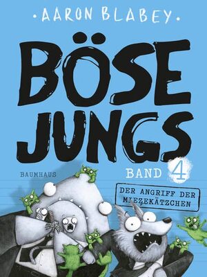 Alle Details zum Kinderbuch Böse Jungs - Der Angriff der Miezekätzchen (Band 4): Band 4 und ähnlichen Büchern