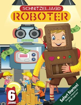 Alle Details zum Kinderbuch Roboter Schatzsuche Schnitzeljagd Kindergeburtstag ab 6 Jahren: Abenteuer, Erfindergeist und ein verschwundener Roboter - die perfekte Mischung für kleine Schatzsucher!! (Bravo Schatzsuche) und ähnlichen Büchern