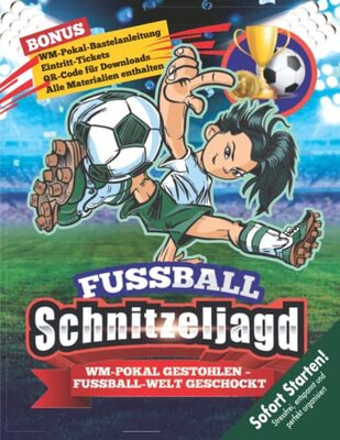 Alle Details zum Kinderbuch Schnitzeljagd Kindergeburtstag für Fußball-Fans ab 6 Jahre: Die WM ohne Fußball-Weltmeister-Trophäe? Was für eine Katastrophe! Sofort Startklare Schatzsuche. (Bravo Schatzsuche) und ähnlichen Büchern
