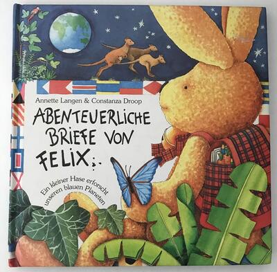 Alle Details zum Kinderbuch Abenteuerliche Briefe von Felix : Ein kleiner Hase erforscht unseren blauen Planeten und ähnlichen Büchern