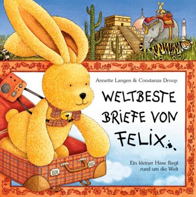 Alle Details zum Kinderbuch Weltbeste Briefe von Felix: Ein kleiner Hase fliegt um die Welt: Ein kleiner Hase fliegt rund um die Welt (Bilder- und Vorlesebücher) und ähnlichen Büchern