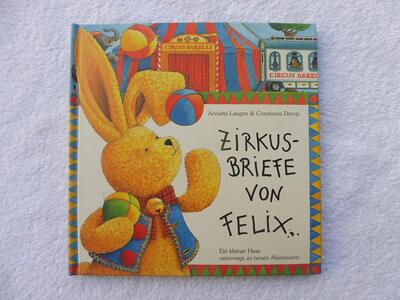 Alle Details zum Kinderbuch Zirkusbriefe von Felix: Ein kleiner Hase unterwegs zu neuen Abenteuern und ähnlichen Büchern