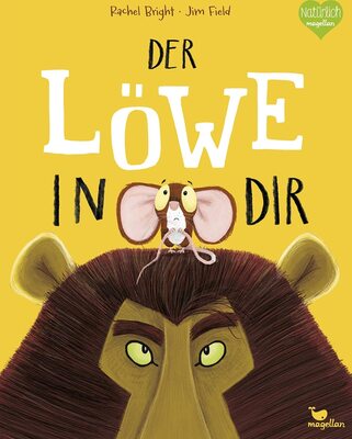 Alle Details zum Kinderbuch Der Löwe in dir: Ein Bilderbuch für Kinder ab 3 Jahren über Gefühle wie Mut und Selbstvertrauen (Bright/Field Bilderbücher) und ähnlichen Büchern