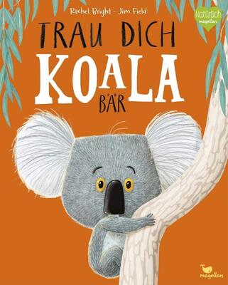 Trau dich, Koalabär: Ein Bilderbuch über Gefühle wie Mut und Selbstvertrauen (Bright/Field Bilderbücher) bei Amazon bestellen