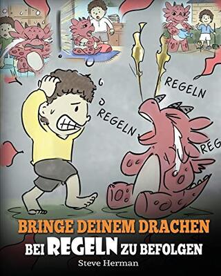 Alle Details zum Kinderbuch Bringe deinem Drachen bei Regeln zu befolgen: (Train Your Dragon To Follow Rules) Bringe deinem Drachen bei, NICHT gegen Regeln zu verstoßen. Eine ... (My Dragon Books Deutsch, Band 11) und ähnlichen Büchern