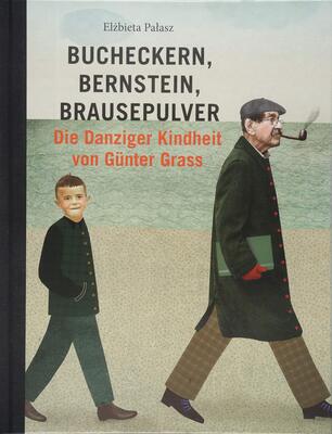 Alle Details zum Kinderbuch Bucheckern, Bernstein, Brausepulver: Die Kindheit von Günter Grass: Die Danziger Kindheit von Günter Grass und ähnlichen Büchern