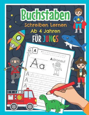 Alle Details zum Kinderbuch Buchstaben Schreiben Lernen Ab 4 Jahren Für Jungs: ABC Übungsheft für Kindergarten, Vorschule, Einschulung und 1. Klasse | Mit Ninja, Dinosaurier, Superheld, Pirat und vielen mehr und ähnlichen Büchern