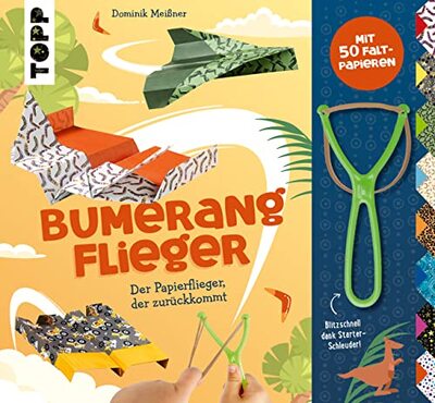Alle Details zum Kinderbuch Bumerang-Papierflieger mit Schleuder: Der Papierflieger, der zurückkommt. Mit 50 Faltblättern zum Losfalten und ähnlichen Büchern
