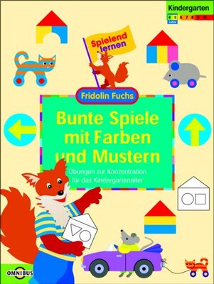 Alle Details zum Kinderbuch Bunte Spiele mit Farben und Mustern Übungen zur Konzentration für das Kindergartenalter: Spielend lernen - Fridolin Fuchs und ähnlichen Büchern