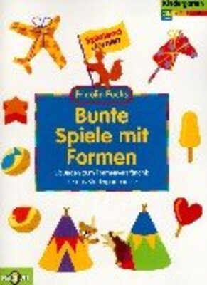 Alle Details zum Kinderbuch Bunte Spiele mit Formen. Übungen zum Formenverständnis für das Kindergartenalter: Spielend lernen - Fridolin Fuchs und ähnlichen Büchern