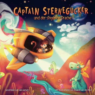 Captain Sternegucker und der singende Drache: Captain Sterneguckers erstes Abenteuer über das Anders-sein-dürfen bei Amazon bestellen