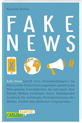 Alle Details zum Kinderbuch Carlsen Klartext: Fake News: Sachbuch für Jugendliche: Wie man Falschmeldungen in Nachrichten, Politik und Social Media erkennt – die komplexen Zusammenhänge einfach vermittelt und ähnlichen Büchern