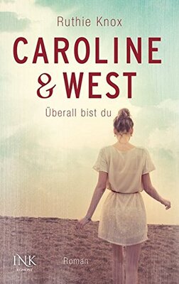 Alle Details zum Kinderbuch Caroline & West - Überall bist du: Roman und ähnlichen Büchern