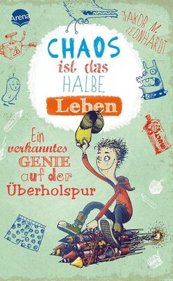 Alle Details zum Kinderbuch Chaos ist das halbe Leben: Ein verkanntes Genie auf der Überholspur und ähnlichen Büchern