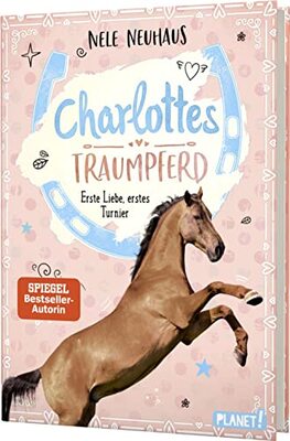 Alle Details zum Kinderbuch Charlottes Traumpferd 4: Erste Liebe, erstes Turnier: Pferderoman von der Bestsellerautorin (4) und ähnlichen Büchern