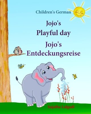 Children's German: Jojo's Playful Day. Jojo's Entdeckungsreise: Children's English-German Picture book (Bilingual Edition), Childrens German Books, ... books for children: Jojo Series, Band 1) bei Amazon bestellen