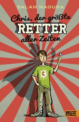 Alle Details zum Kinderbuch Chris, der größte Retter aller Zeiten: Roman und ähnlichen Büchern