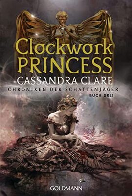 Alle Details zum Kinderbuch Clockwork Princess: Chroniken der Schattenjäger 3 und ähnlichen Büchern