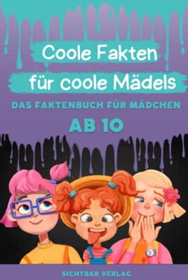 Coole Fakten für coole Mädels: Das Fakten-Buch für Mädchen ab 10 (Unnützes Wissen für clevere Kids, Kinder, Teenager) bei Amazon bestellen