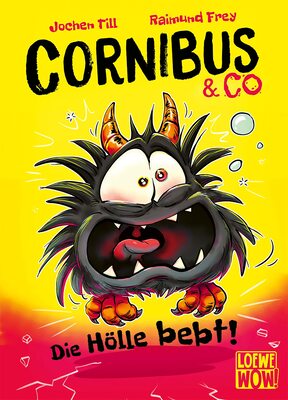 Alle Details zum Kinderbuch Cornibus & Co (Band 3) - Die Hölle bebt!: Erlebe das dritte höllisch lustige Abenteuer - Für Kinder ab 10 Jahren - Wow! Das will ich lesen. und ähnlichen Büchern