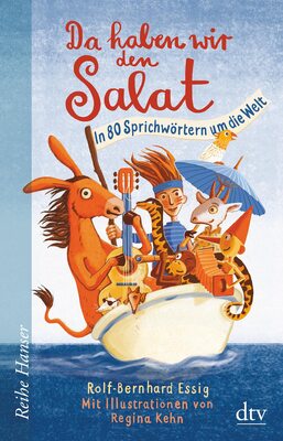 Alle Details zum Kinderbuch Da haben wir den Salat: In 80 Sprichwörtern um die Welt (Reihe Hanser) und ähnlichen Büchern