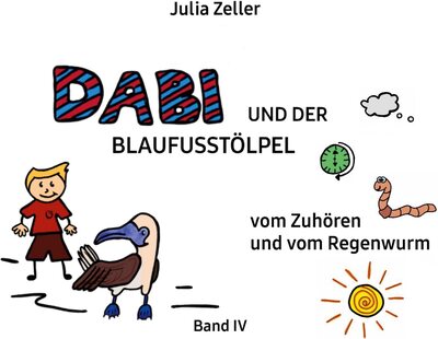 Alle Details zum Kinderbuch Dabi und der Blaufusstölpel - vom Zuhören und vom Regenwurm - Band IV und ähnlichen Büchern