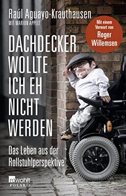 Dachdecker wollte ich eh nicht werden: Das Leben aus der Rollstuhlperspektive bei Amazon bestellen
