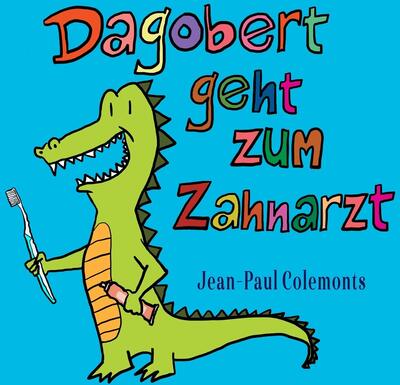 Alle Details zum Kinderbuch Dagobert geht zum Zahnarzt und ähnlichen Büchern