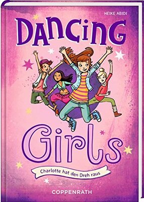 Alle Details zum Kinderbuch Dancing Girls (Bd. 1): Charlotte hat den Dreh raus und ähnlichen Büchern