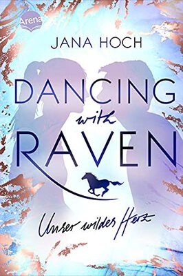 Alle Details zum Kinderbuch Dancing with Raven. Unser wildes Herz: Romantisches Pferdebuch ab 12 Jahren und ähnlichen Büchern