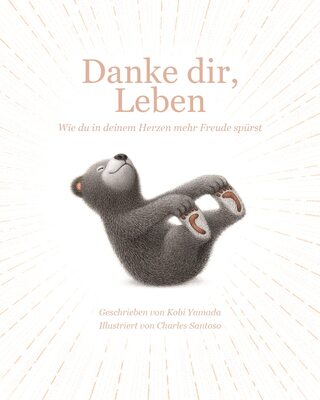 Alle Details zum Kinderbuch Danke dir, Leben: Wie du in deinem Herzen mehr Freude spürst! Das neue Bilderbuch vom Bestsellerautor Kobi Yamada und ähnlichen Büchern