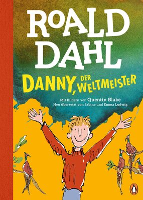 Danny, der Weltmeister: Neu übersetzt von Sabine und Emma Ludwig. Die weltberühmte Geschichte farbig illustriert für Kinder ab 8 Jahren bei Amazon bestellen