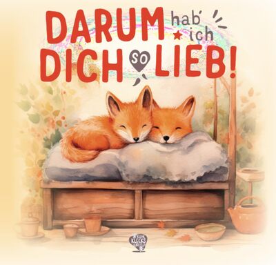 Alle Details zum Kinderbuch Darum hab ich dich so lieb!: Ein berührendes Kinderbuch ab 2 Jahren zum vorlesen mit 20 Wünschen und Gedanken über meine bedingungslose Liebe zu dir. und ähnlichen Büchern