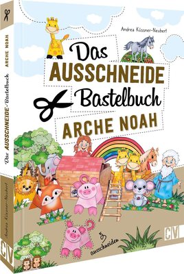 Das Ausschneide-Bastelbuch – Arche Noah: Tolle Figuren zum Basteln und Spielen, ganz einfach und kinderleicht mit Stift, Schere und Klebstoff bei Amazon bestellen