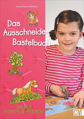 Alle Details zum Kinderbuch Das Ausschneide-Bastelbuch: Meine Ponys & Pferde. Tolle Figuren zum Basteln, ganz einfach und kinderleicht mit Stift, Schere und Klebstoff. und ähnlichen Büchern