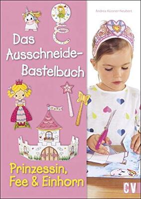 Das Ausschneide-Bastelbuch - Prinzessin, Fee & Einhorn bei Amazon bestellen