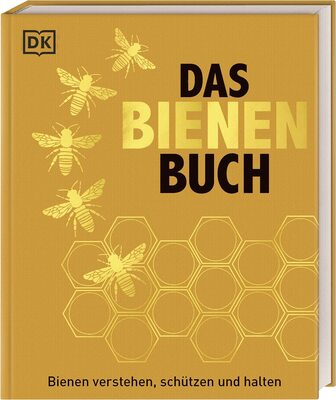 Alle Details zum Kinderbuch Das Bienen Buch: Bienen verstehen, schützen und halten und ähnlichen Büchern