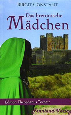 Das bretonische Mädchen (Edition Theophanus Töchter: Starke Frauen des Mittelalters) bei Amazon bestellen