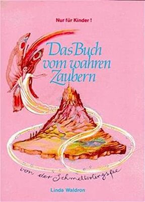 Alle Details zum Kinderbuch Das Buch vom wahren Zaubern: Nur für Kinder! (Spirituelle Kinderbücher) und ähnlichen Büchern