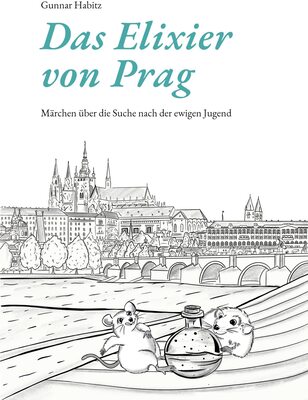 Alle Details zum Kinderbuch Das Elixier von Prag: Märchen über die Suche nach der ewigen Jugend und ähnlichen Büchern