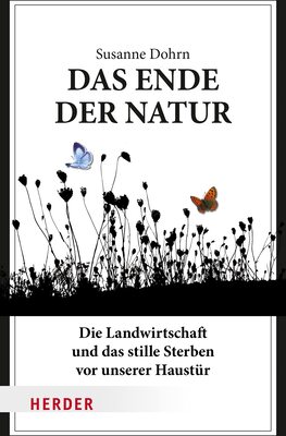 Alle Details zum Kinderbuch Das Ende der Natur: Die Landwirtschaft und das stille Sterben vor unserer Haustür (Herder Spektrum) und ähnlichen Büchern