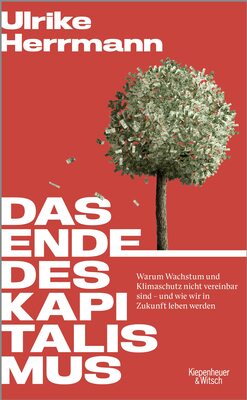 Alle Details zum Kinderbuch Das Ende des Kapitalismus: Warum Wachstum und Klimaschutz nicht vereinbar sind – und wie wir in Zukunft leben werden und ähnlichen Büchern