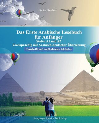 Das Erste Arabische Lesebuch für Anfänger: Stufen A1 und A2 Zweisprachig mit Arabisch-deutscher Übersetzung Umschrift und Audiodateien inklusive (Gestufte Arabische Lesebücher) bei Amazon bestellen