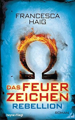 Das Feuerzeichen - Rebellion: Roman: Roman. Deutsche Erstausgabe bei Amazon bestellen
