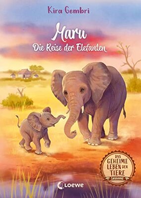 Das geheime Leben der Tiere (Savanne, Band 2) - Maru - Die Reise der Elefanten: Erlebe ein spannendes Tier-Abenteuer in Afrika - Kinderbuch ab 8 Jahren bei Amazon bestellen
